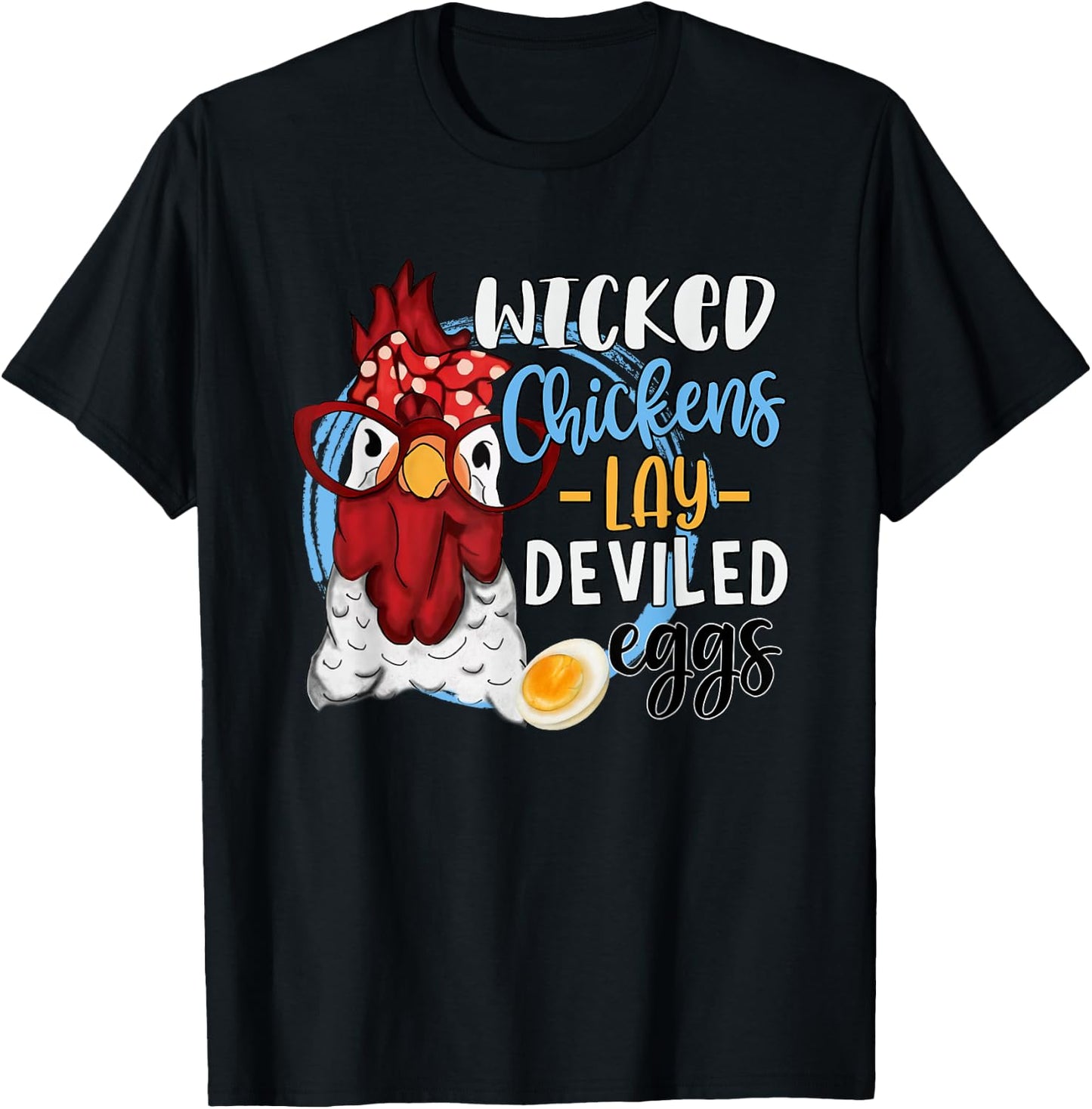 Funny Chicken Lovers Wicked Chickens Lay Deviled Eggs T-Shirt - T-Shirt | Black