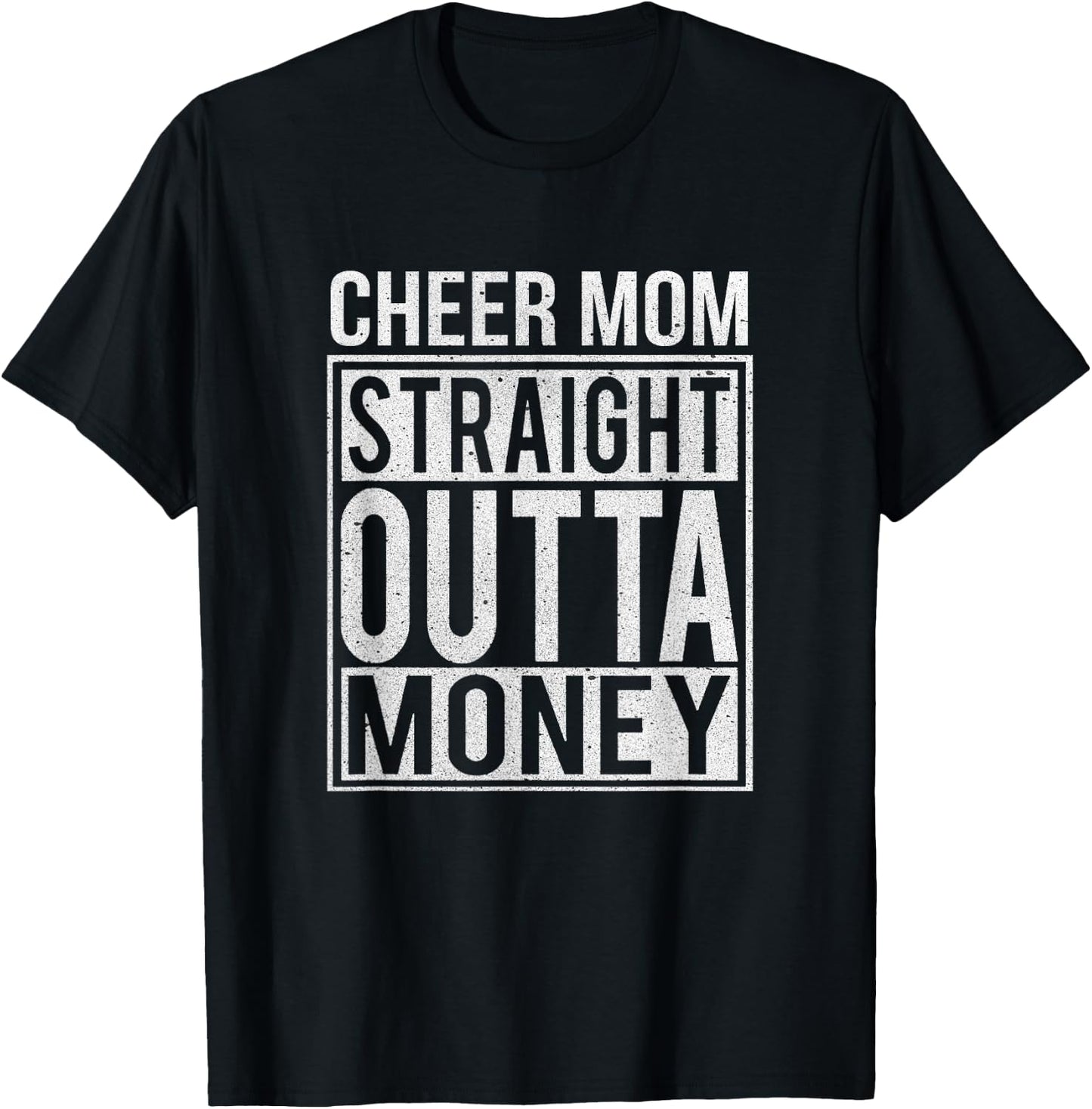 Cheer Mom Straight Outta Money I Cheer Leader Gift T-Shirt - T-Shirt | Black