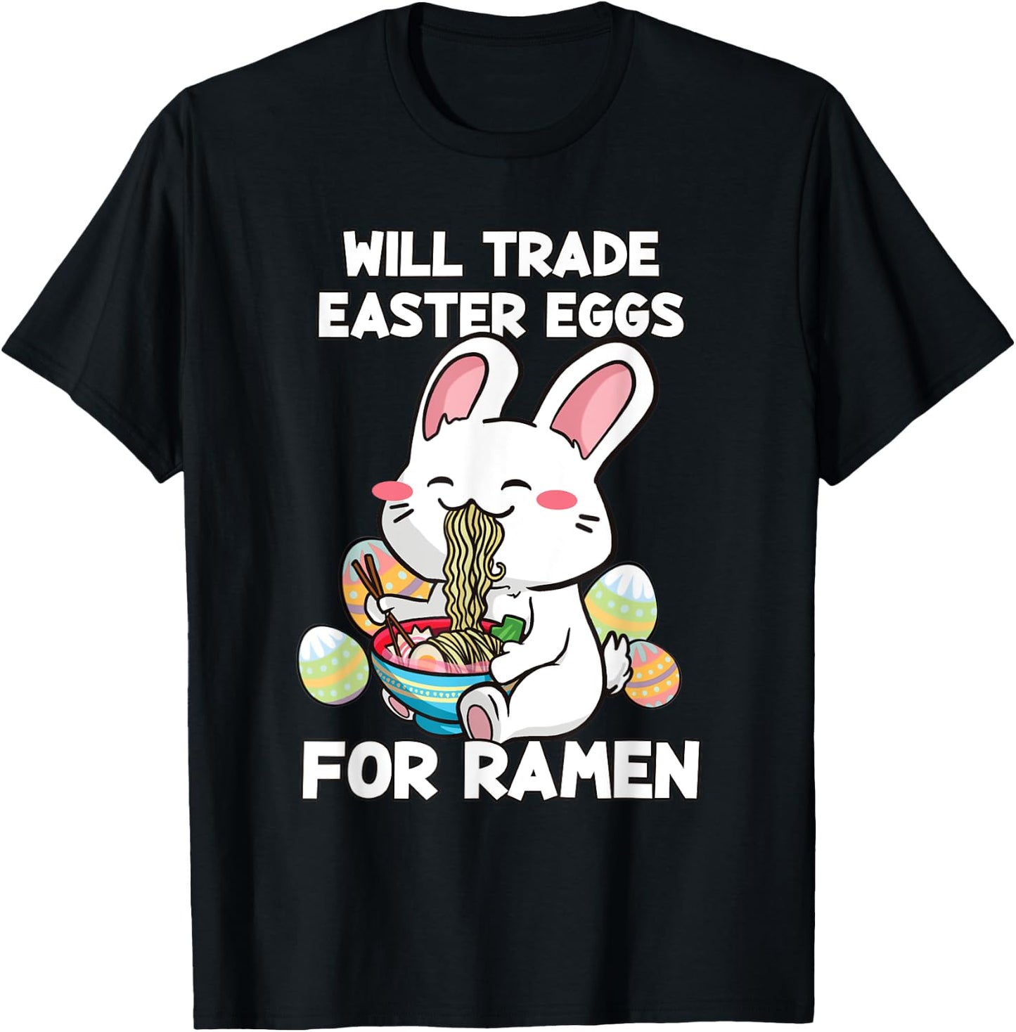 Will Trade Easter Eggs For Ramen - Anime Bunny Kawaii Easter T-Shirt - T-Shirt | Black