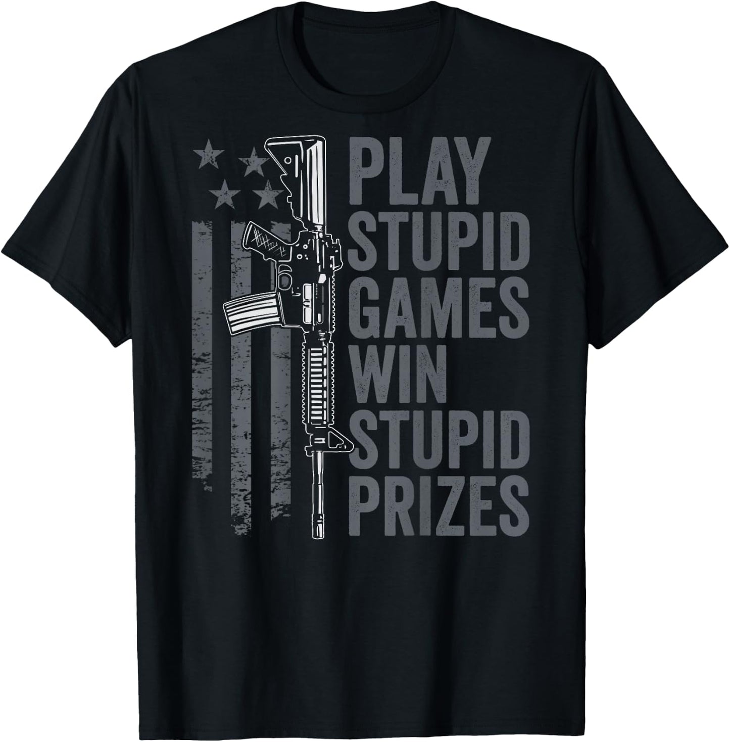 Play Stupid Games Win Stupid Prizes - Funny Gun Joke (BACK) T-Shirt - T-Shirt | Black
