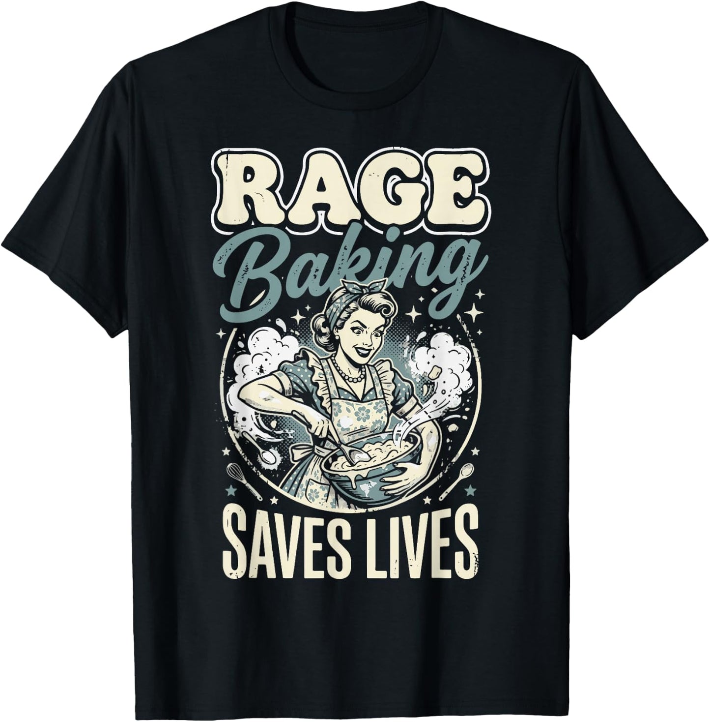 Rage Baking Saves Lives T-Shirt - T-Shirt | Black