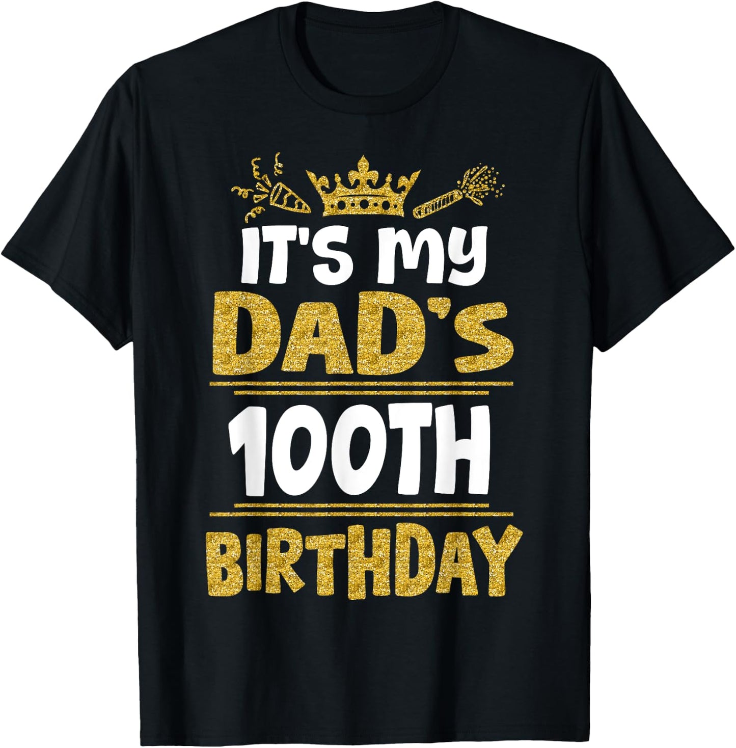 Happy It's My Dad's 100th Birthday 1925 100 Years Old T-Shirt - T-Shirt | Black