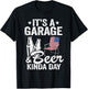 It's A Garage & Beer Kinda Day 4th Of July Garage Drinker T-Shirt - T-Shirt | Black