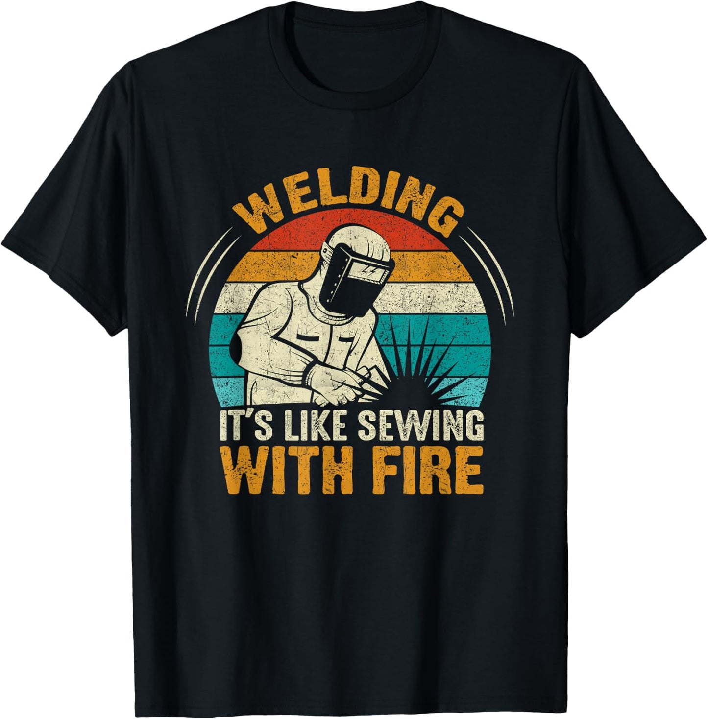 Welder Quote Weld Welding It's Like Sewing With Fire T-Shirt - T-Shirt | Black