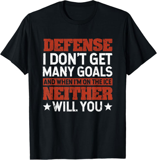 Defense I Don't Get Many Goals Funny Ice Hockey Sport Lover T-Shirt - T-Shirt | Black