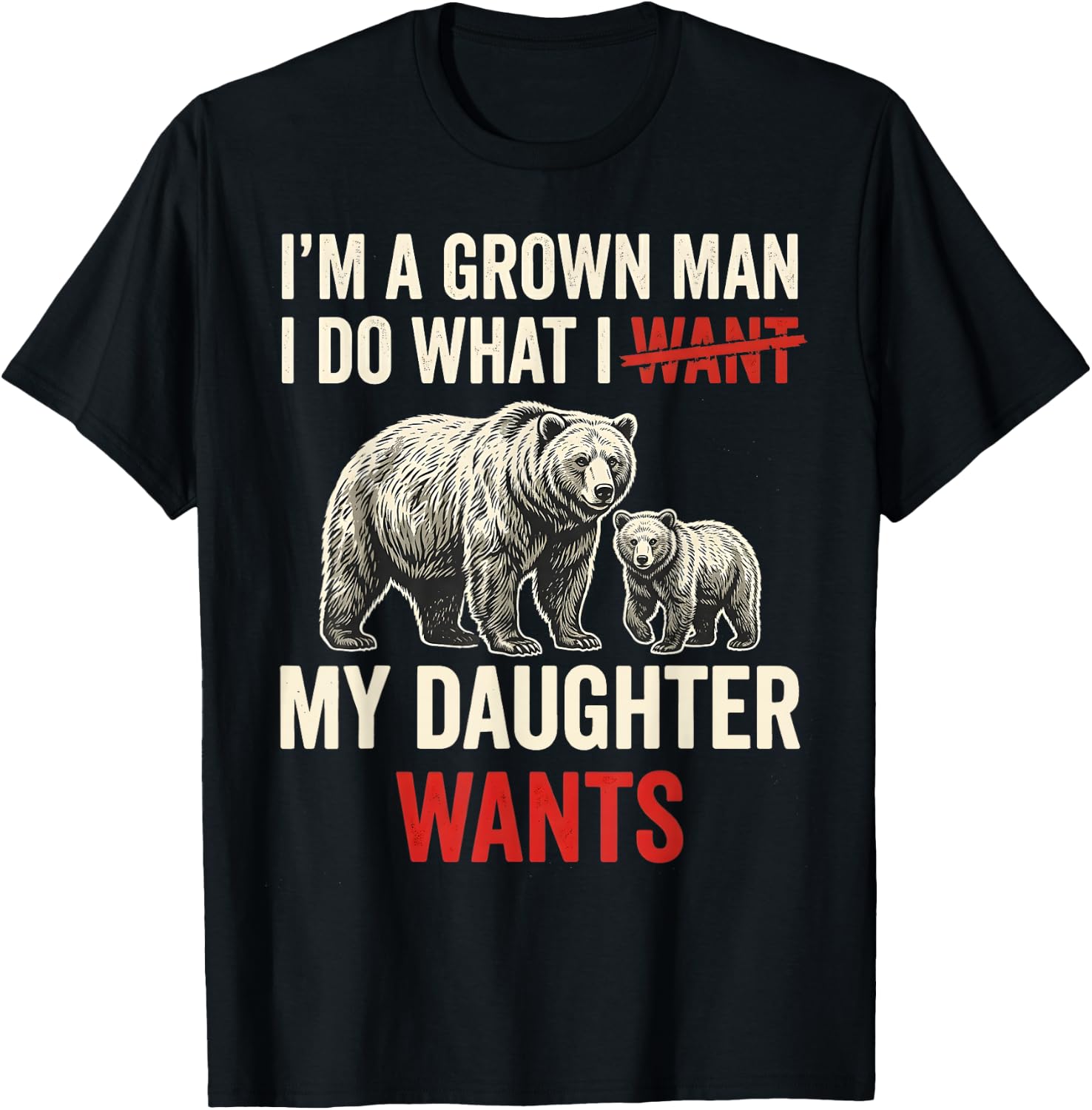 I’m A Grown Man I Do What My Daughter Wants Funny Father Day T-Shirt - T-Shirt | Black