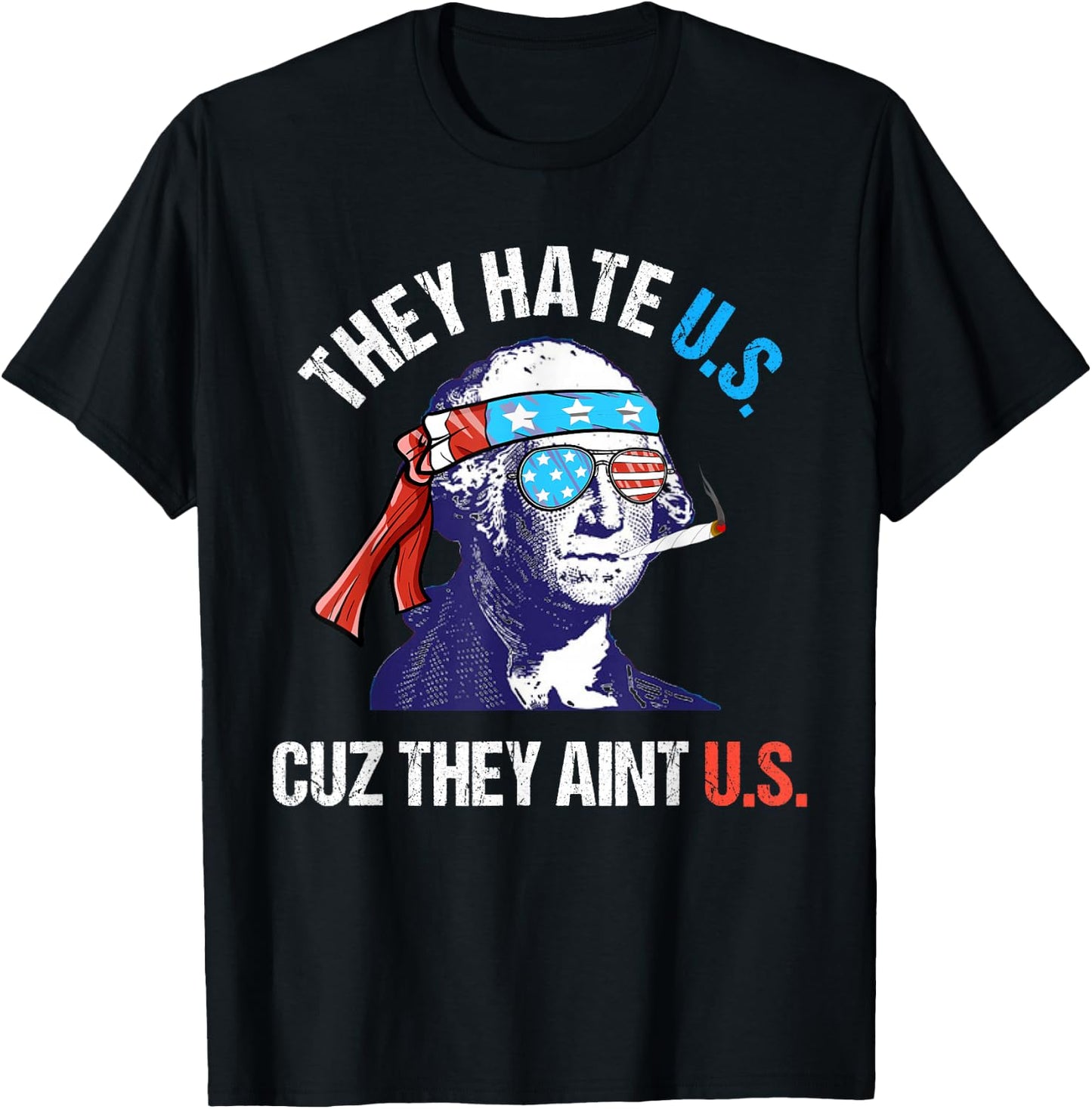 They Hate Us Cuz They Ain't Us Funny 4th of July T-Shirt - T-Shirt | Black