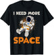 I need more Space Astronaut T-Shirt - T-Shirt | Black