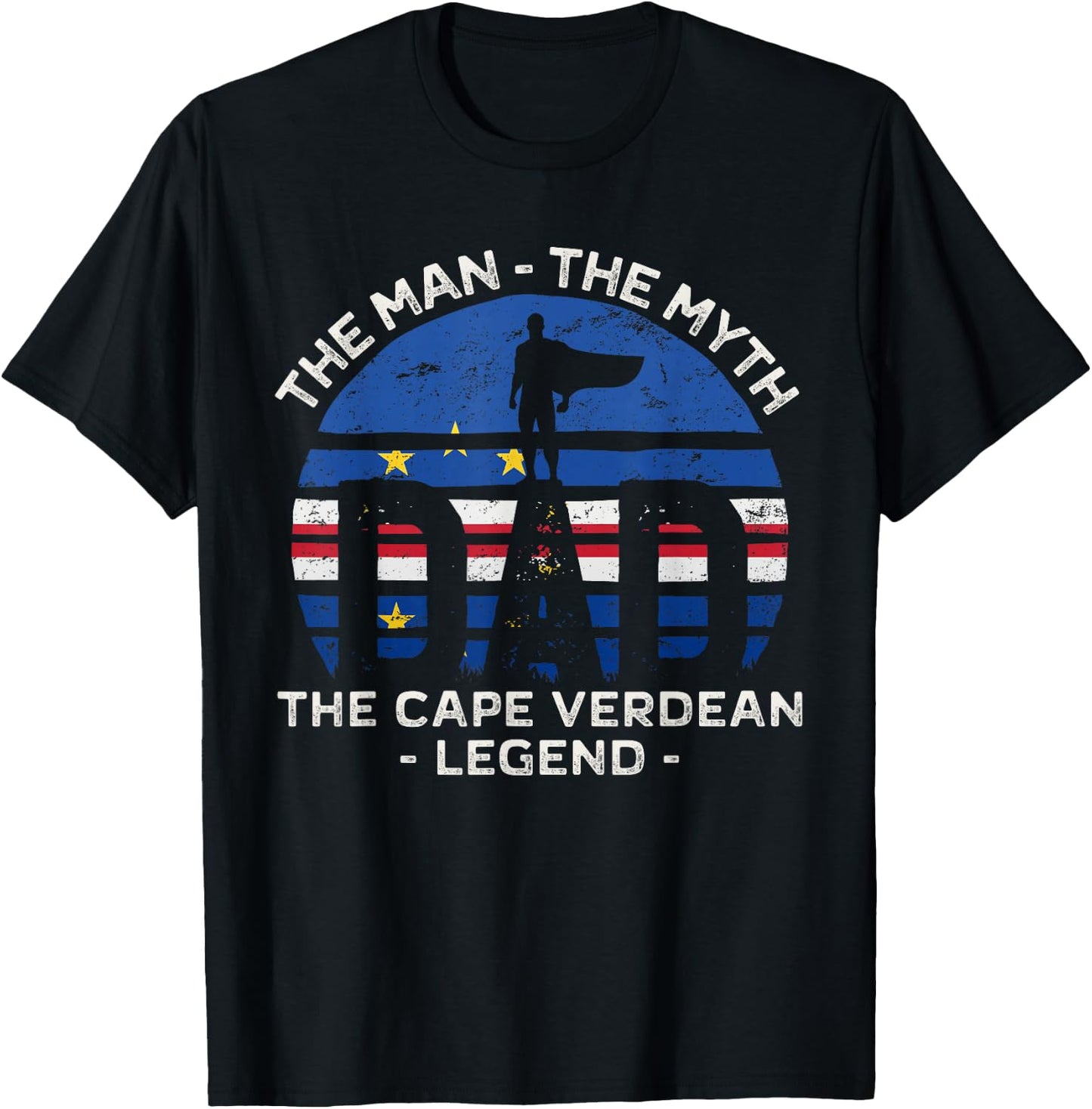 Dad The Man The Myth The Cape Verdean Legend Cabo Verde T-Shirt - T-Shirt | Black
