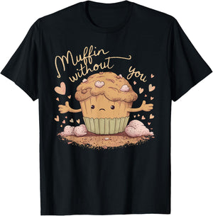 Muffin Without You Cute Sad Muffin Pun T-Shirt - T-Shirt | Black
