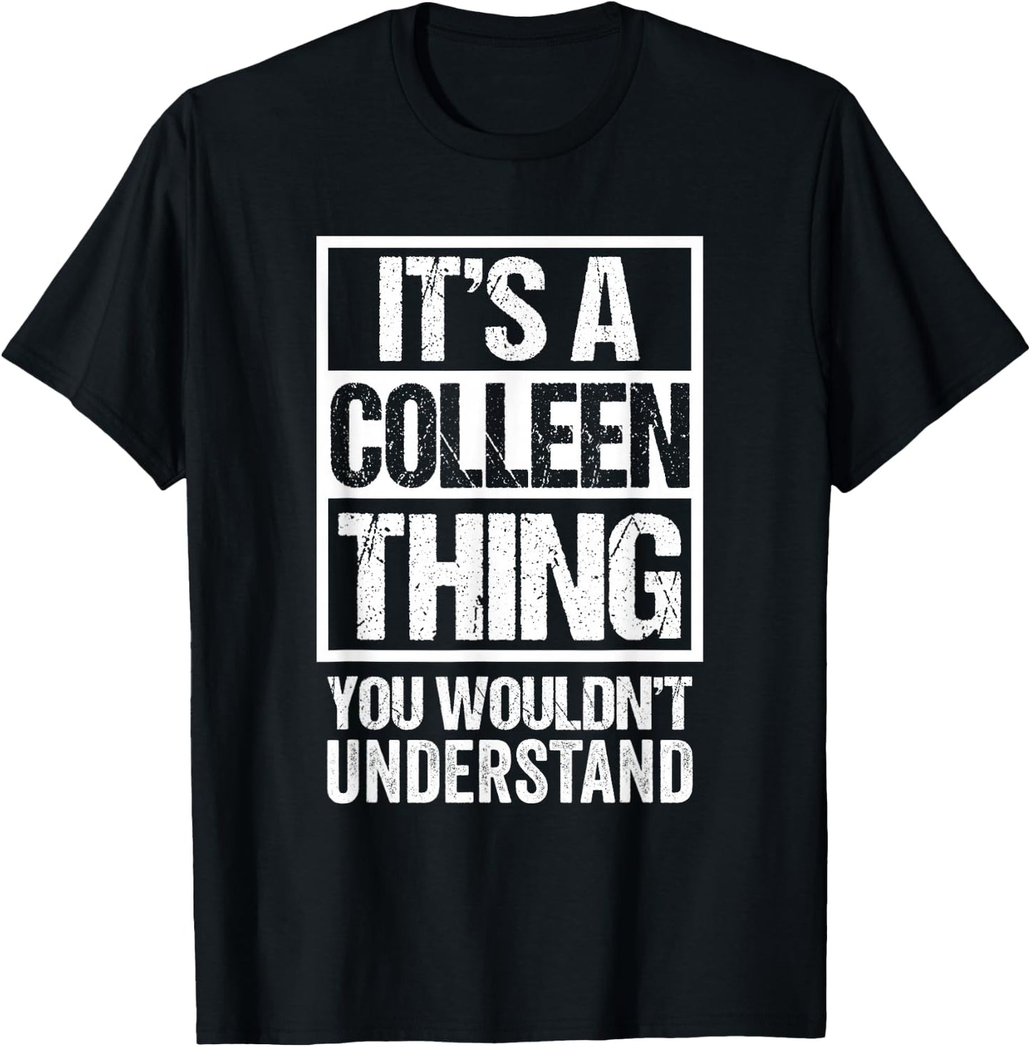 It's A Colleen Thing You Wouldn't Understand First Name T-Shirt - T-Shirt | Black