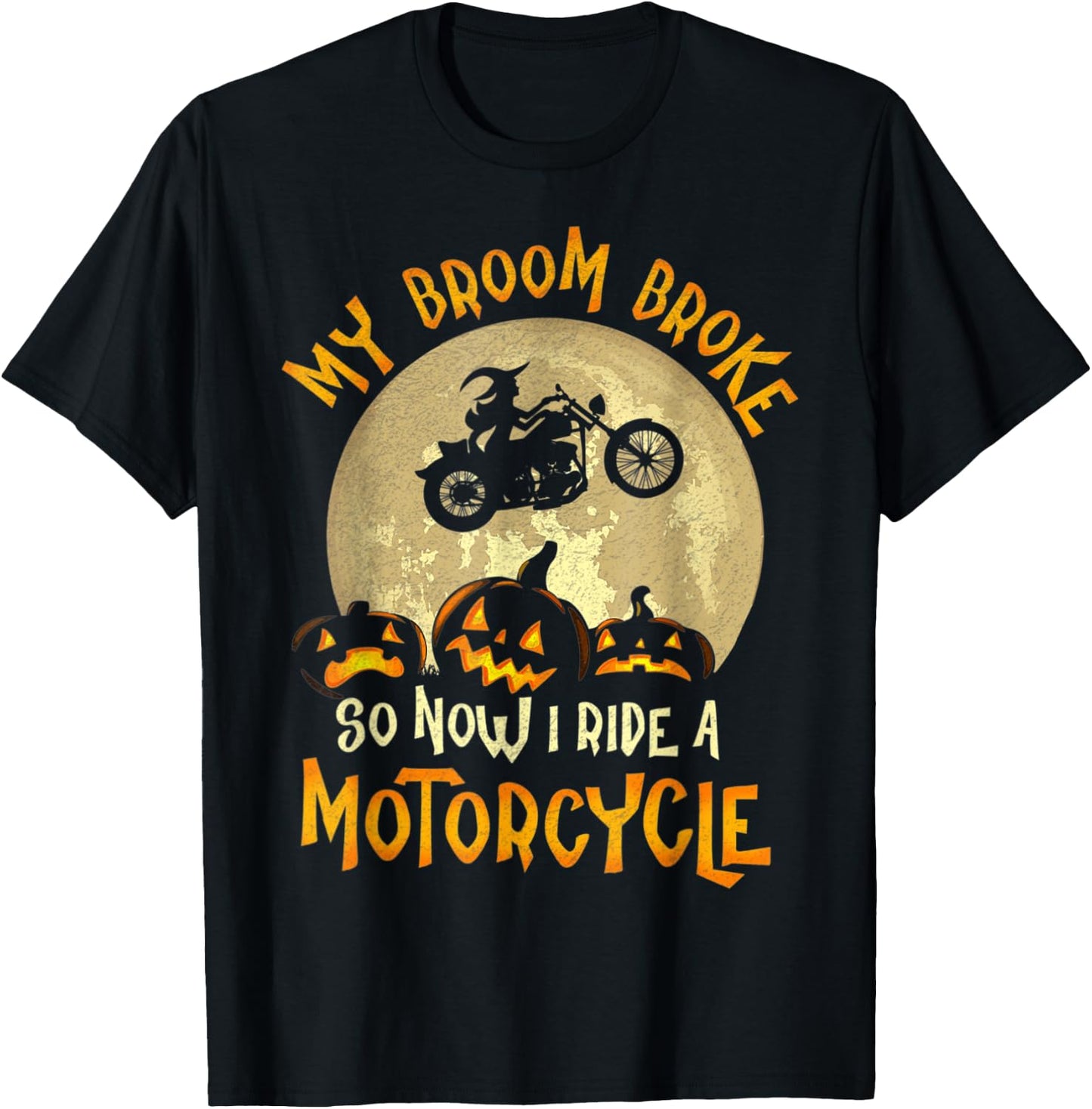 My Broom Broke So Now I Ride A Motorcycle Funny Halloween T-Shirt - T-Shirt | Black