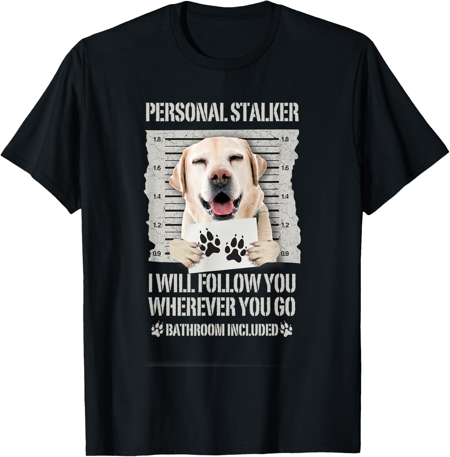 Personal Stalker Dog Labrador Lab T-Shirt - T-Shirt | Black