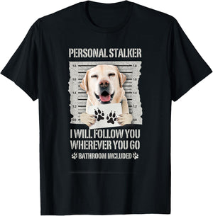 Personal Stalker Dog Labrador Lab T-Shirt - T-Shirt | Black