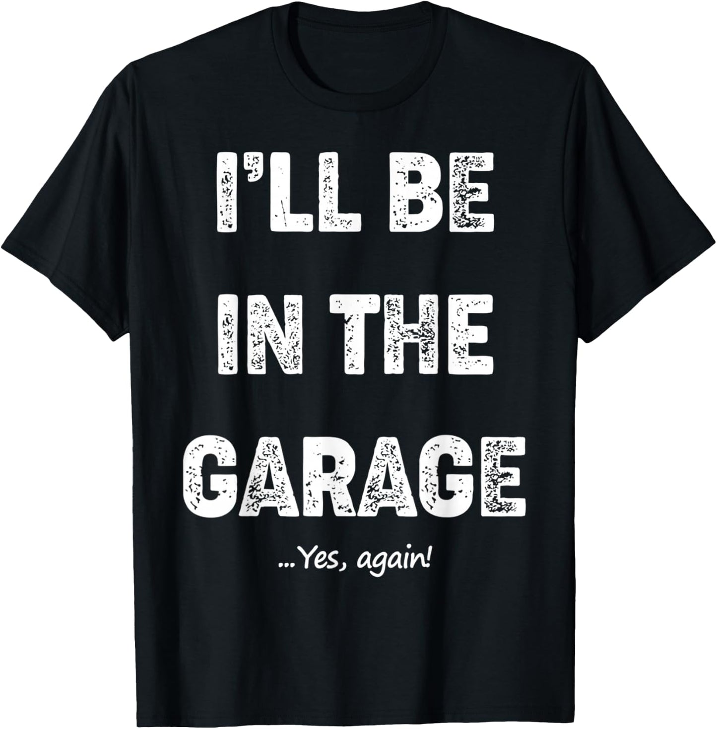 Vintage I'll Be In The Garage Car Mechanic Design T-Shirt - T-Shirt | Black