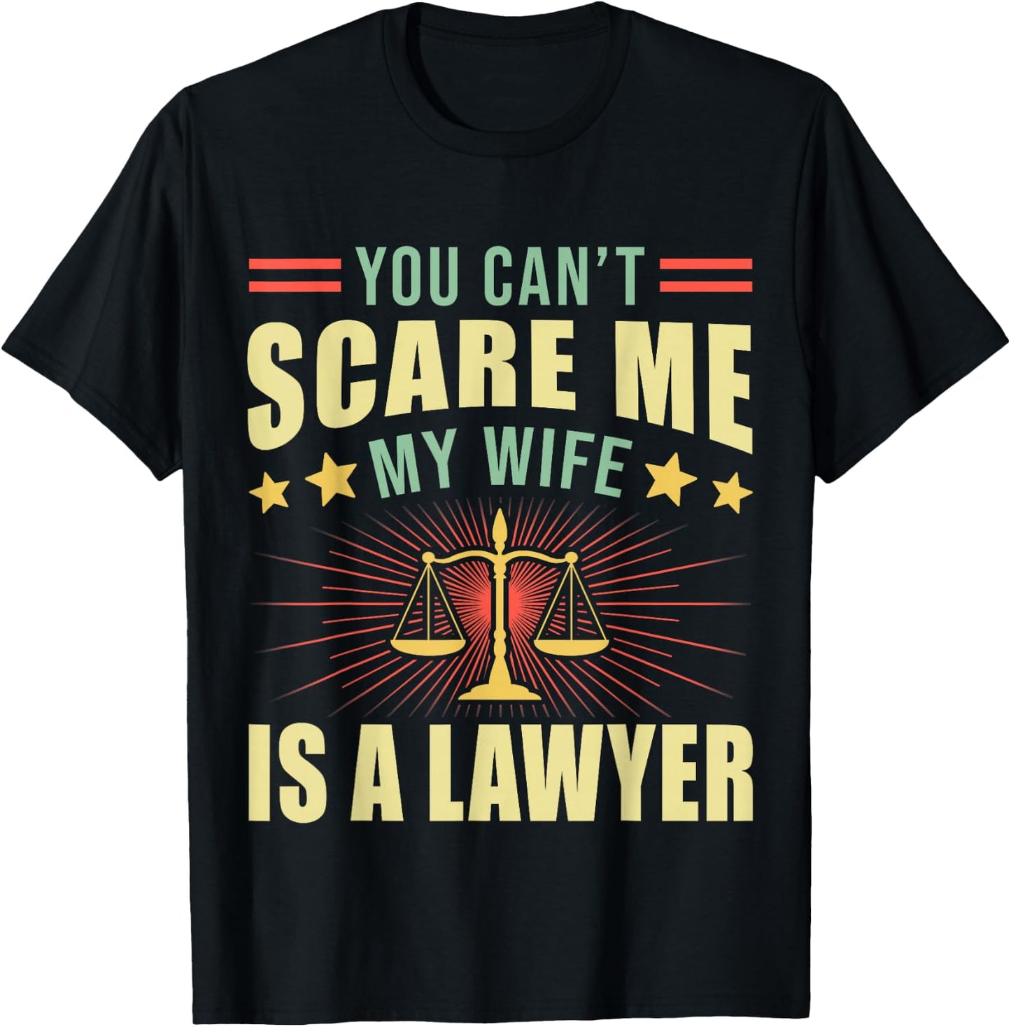 You Cant Scare Me My Wife Is A Lawyer Law School Student T-Shirt - T-Shirt | Black
