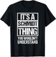 It's A Schmidt Thing You Wouldn't Understand T-Shirt - T-Shirt | Black