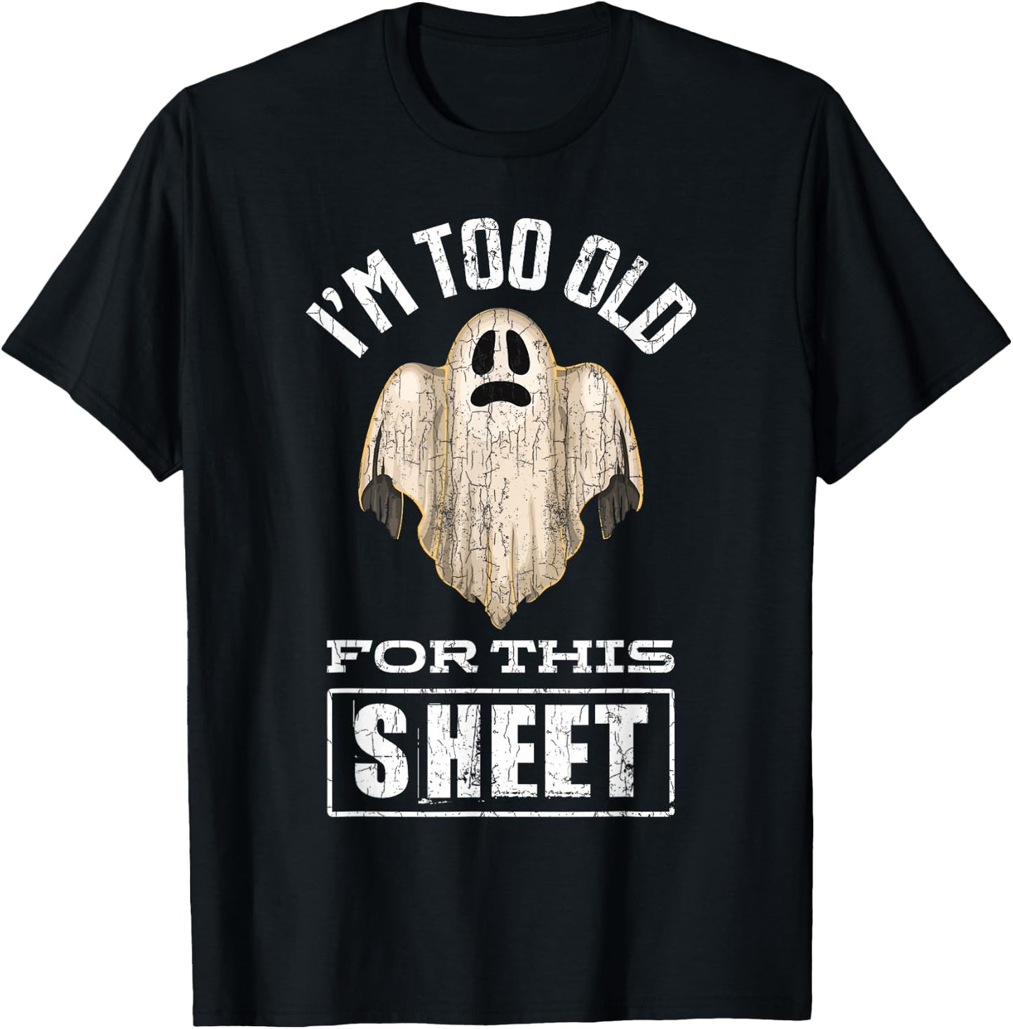 I'm Too Old For This Sheet Funny Halloween Ghost Graphic T-Shirt - T-Shirt | Black