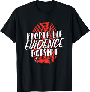 People Lie Evidence Doesnt Forensic Science T-Shirt - T-Shirt | Black