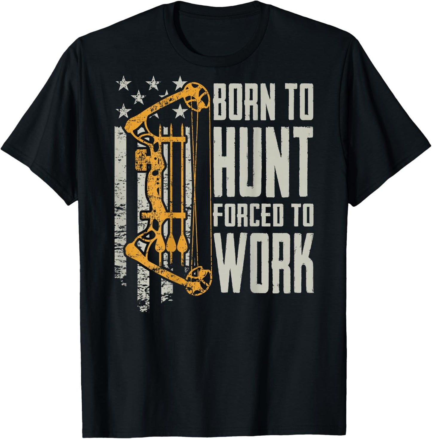 Born to Bow Hunt Forced to Work - Hunting Archery (ON Back) T-Shirt - T-Shirt | Black