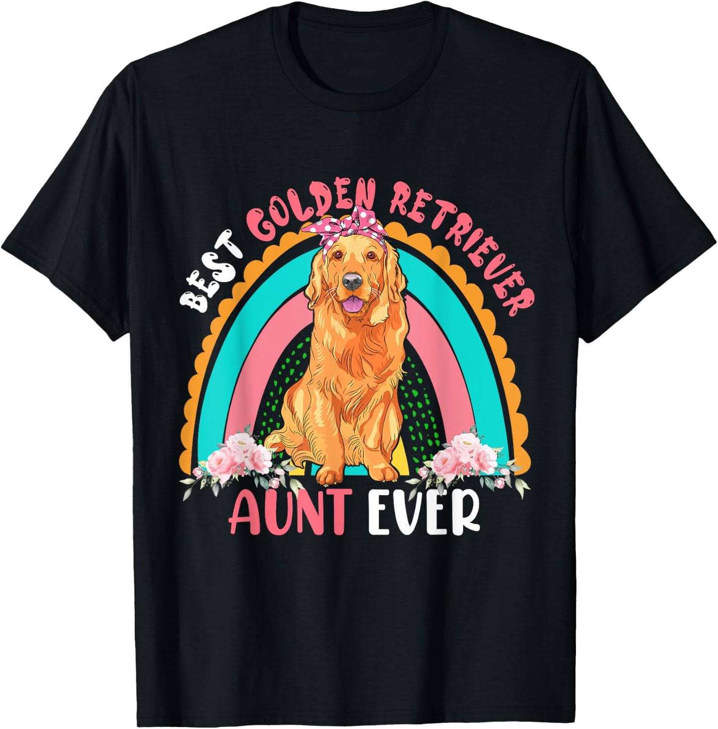 Best Golden Retriever Aunt Ever Cute Rainbow Flowers Dog Men Women T-Shirt - T-Shirt | Black