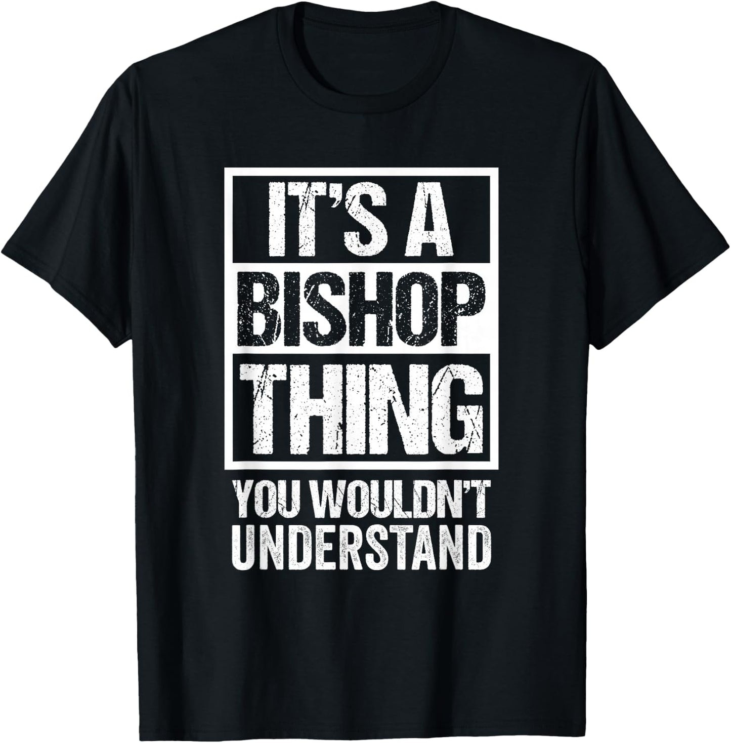 It's A Bishop Thing You Wouldn't Understand Surname Name T-Shirt - T-Shirt | Black