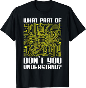 "What Part Of This Don't You Understand?" Funny Electronics T-Shirt - T-Shirt | Black