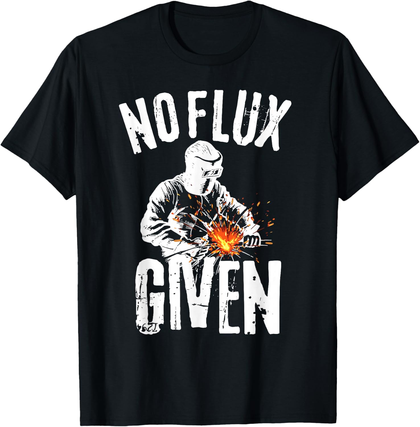 No Flux Given Shirt | Funny Welding T Shirt Welder Shirt T-Shirt - T-Shirt | Black