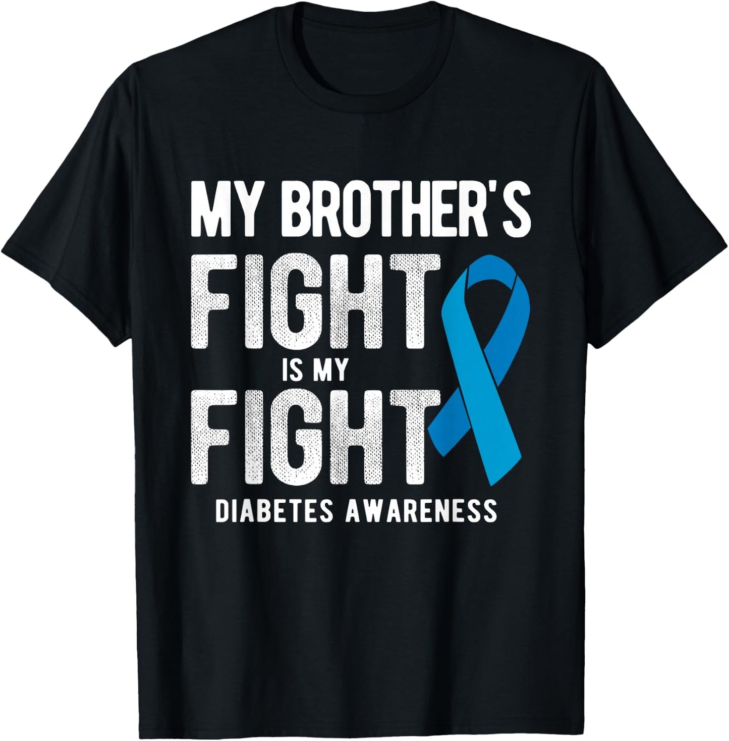 My Brother's Fight My Fight Diabetes Awareness T-Shirt - T-Shirt | Black