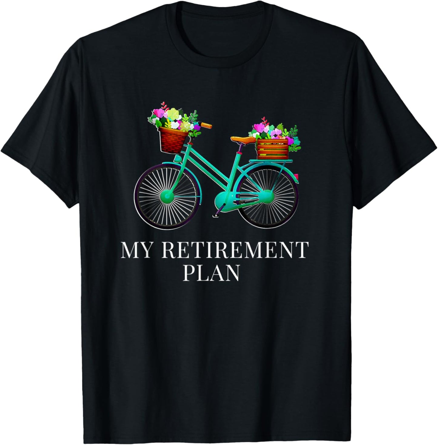 My Retirement Plan Bicycle Green Bike Flower Basket Retired T-Shirt - T-Shirt | Black