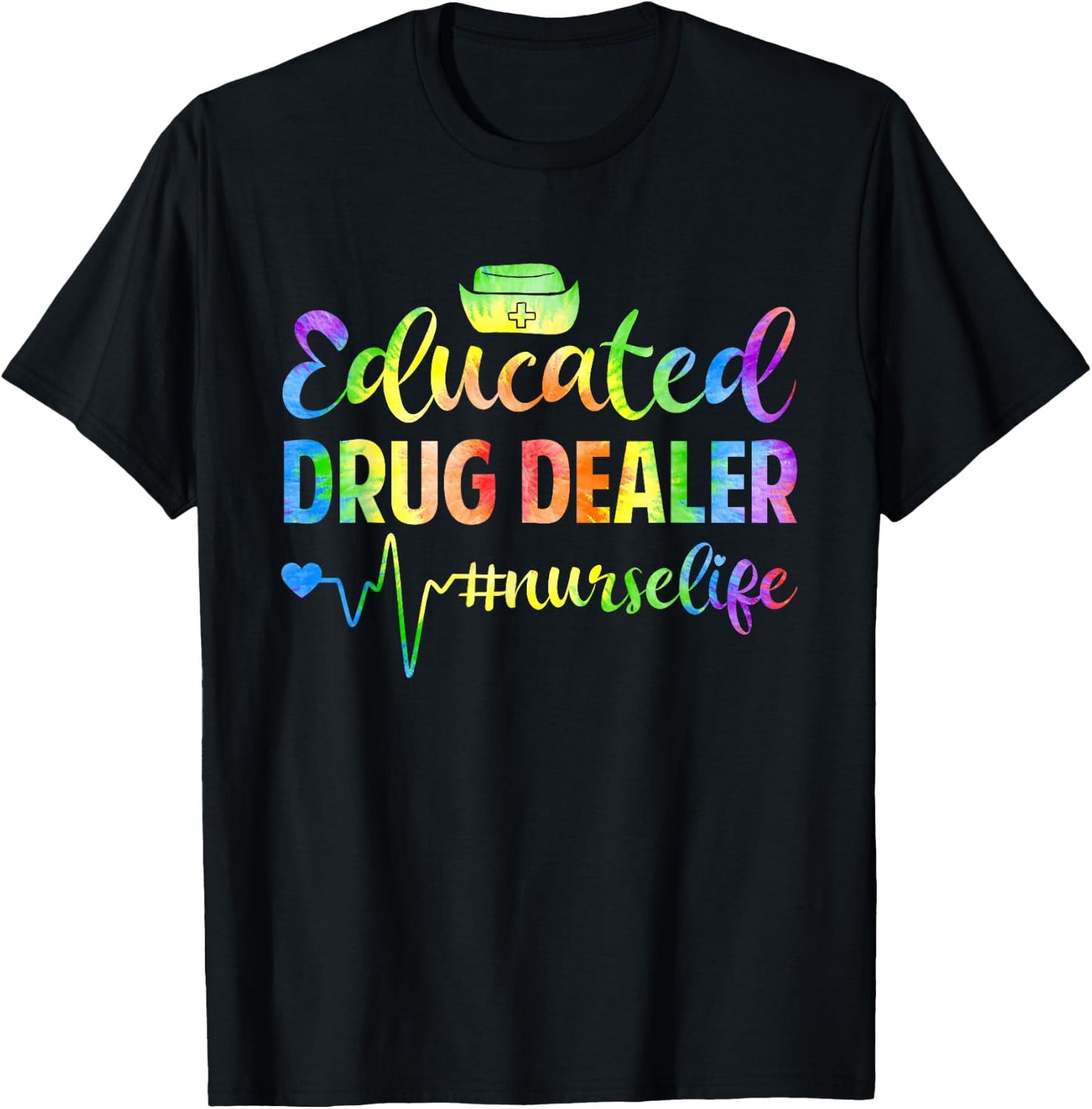 Tie Dye Educated Drug Funny Dealer Nursing Nurse Heartbeat T-Shirt - T-Shirt | Black