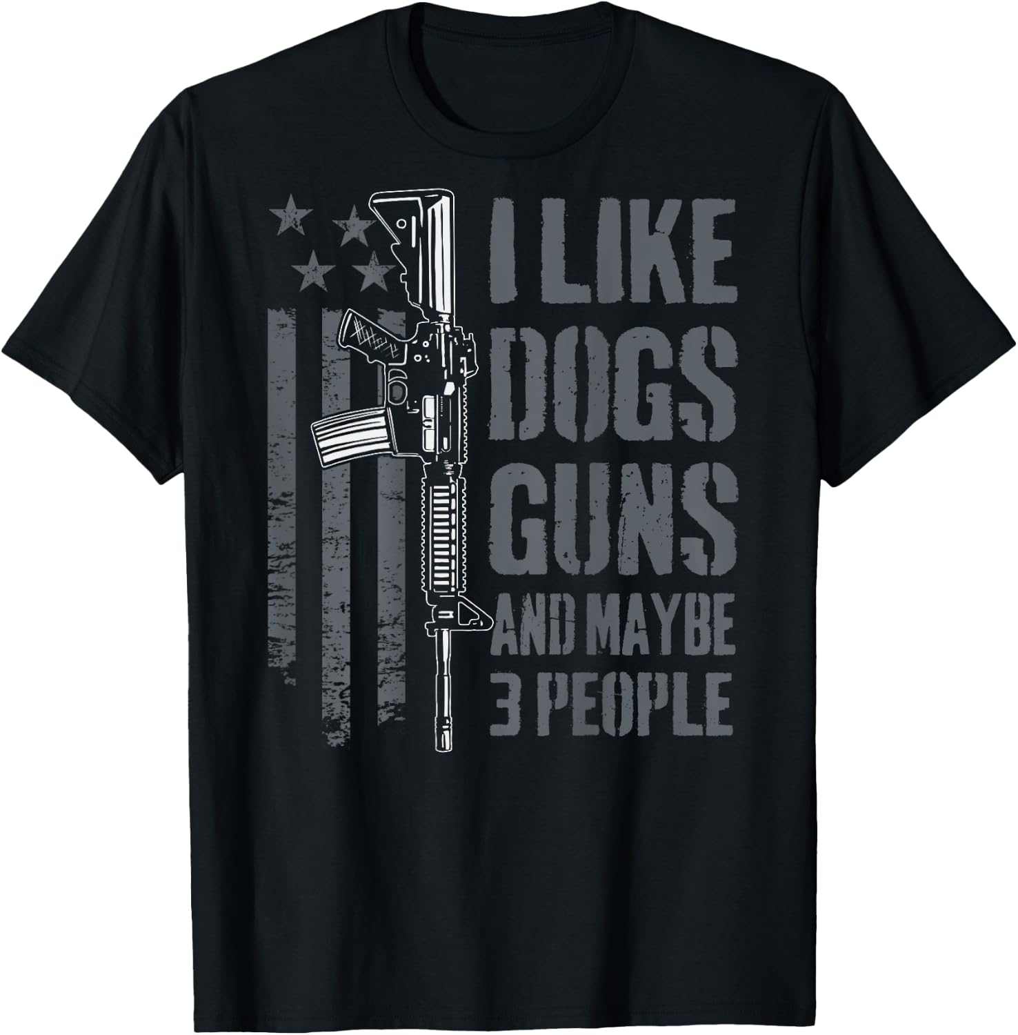 I Like Guns Dogs And Maybe 3 People - Funny Gun - ON BACK T-Shirt - T-Shirt | Black