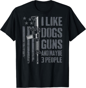 I Like Guns Dogs And Maybe 3 People - Funny Gun - ON BACK T-Shirt - T-Shirt | Black