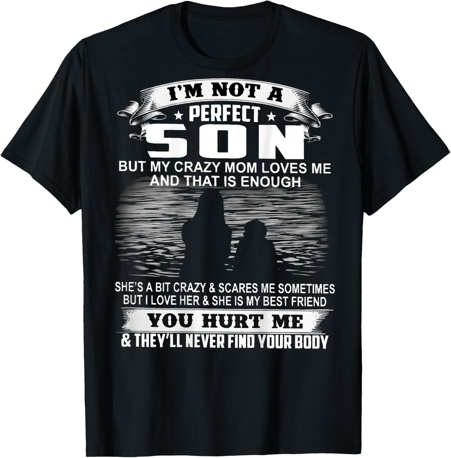 I'm Not A Perfect Son But My Crazy Mom Loves Me On Back T-Shirt - T-Shirt | Black