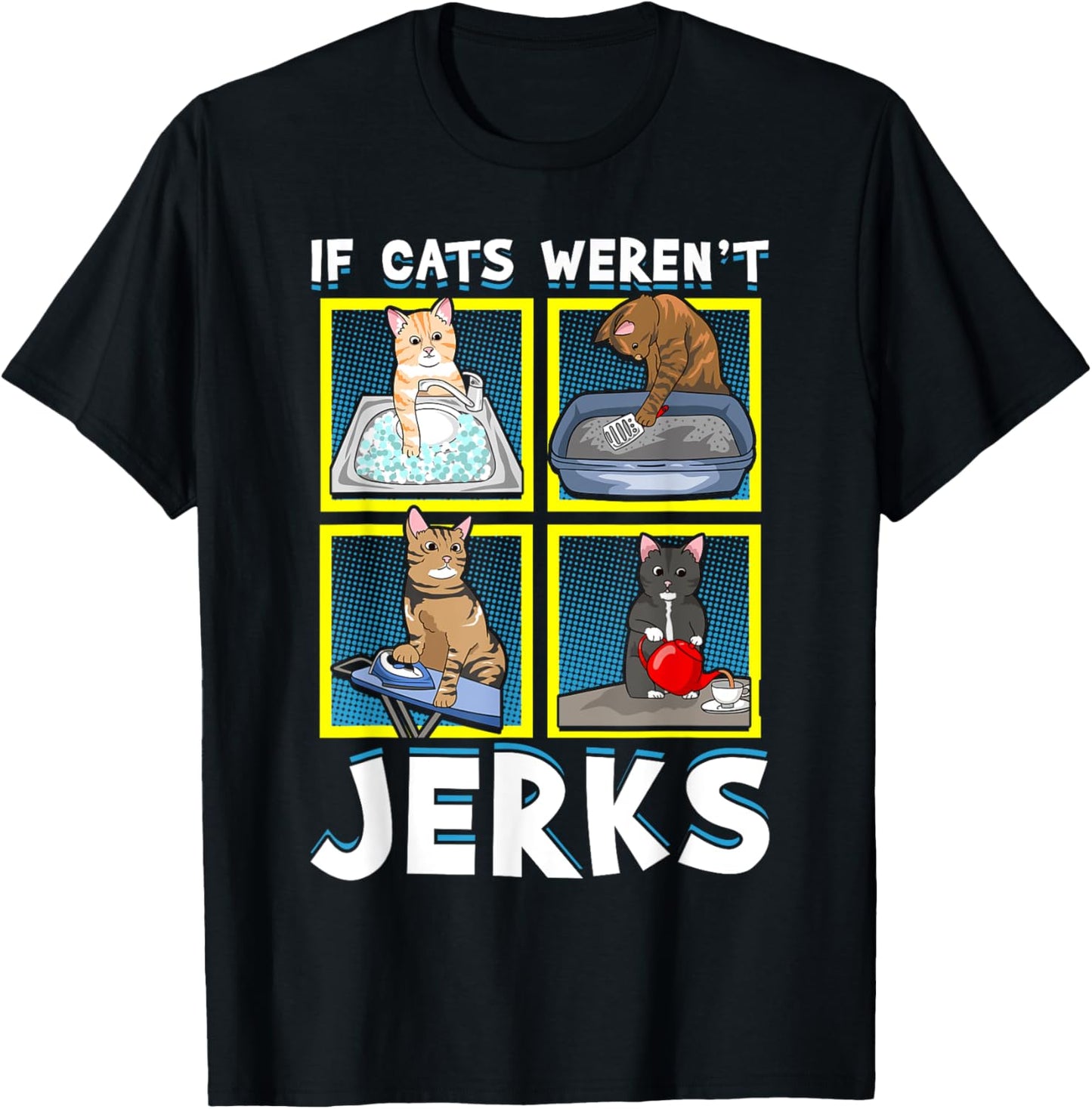 If Cats Weren't Jerks | Funny Cat Kitten Lover Pun Graphic Women T-Shirt - T-Shirt | Black