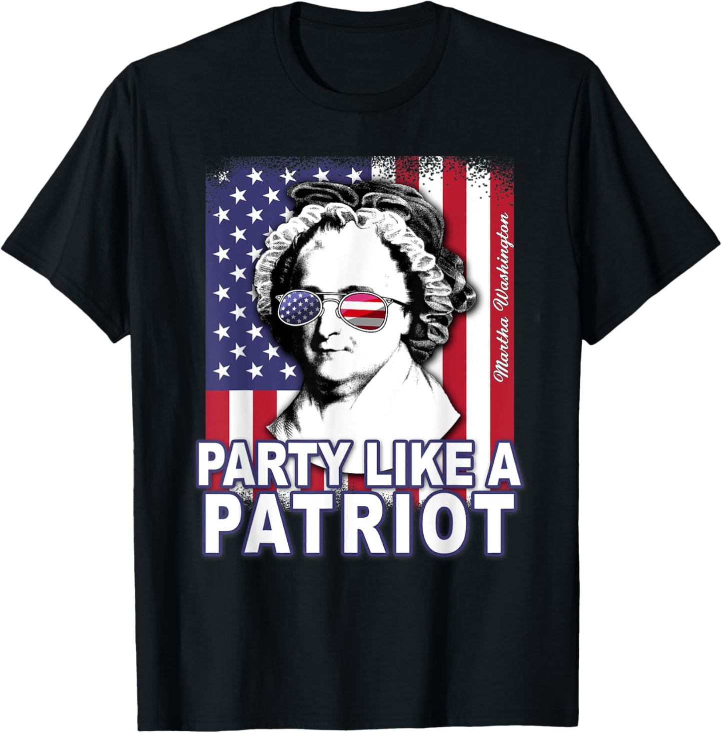 Martha Washington Party Like a Patriot Feminist 4th of July T-Shirt - T-Shirt | Black