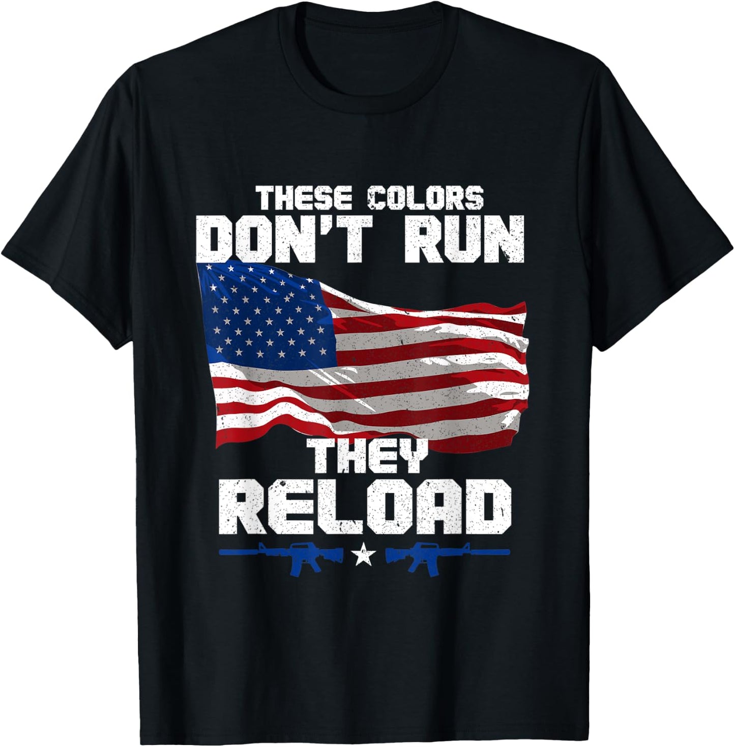 Patriotic I American Flag I USA Colors Dont Run They Reload Women Men T-Shirt - T-Shirt | Black