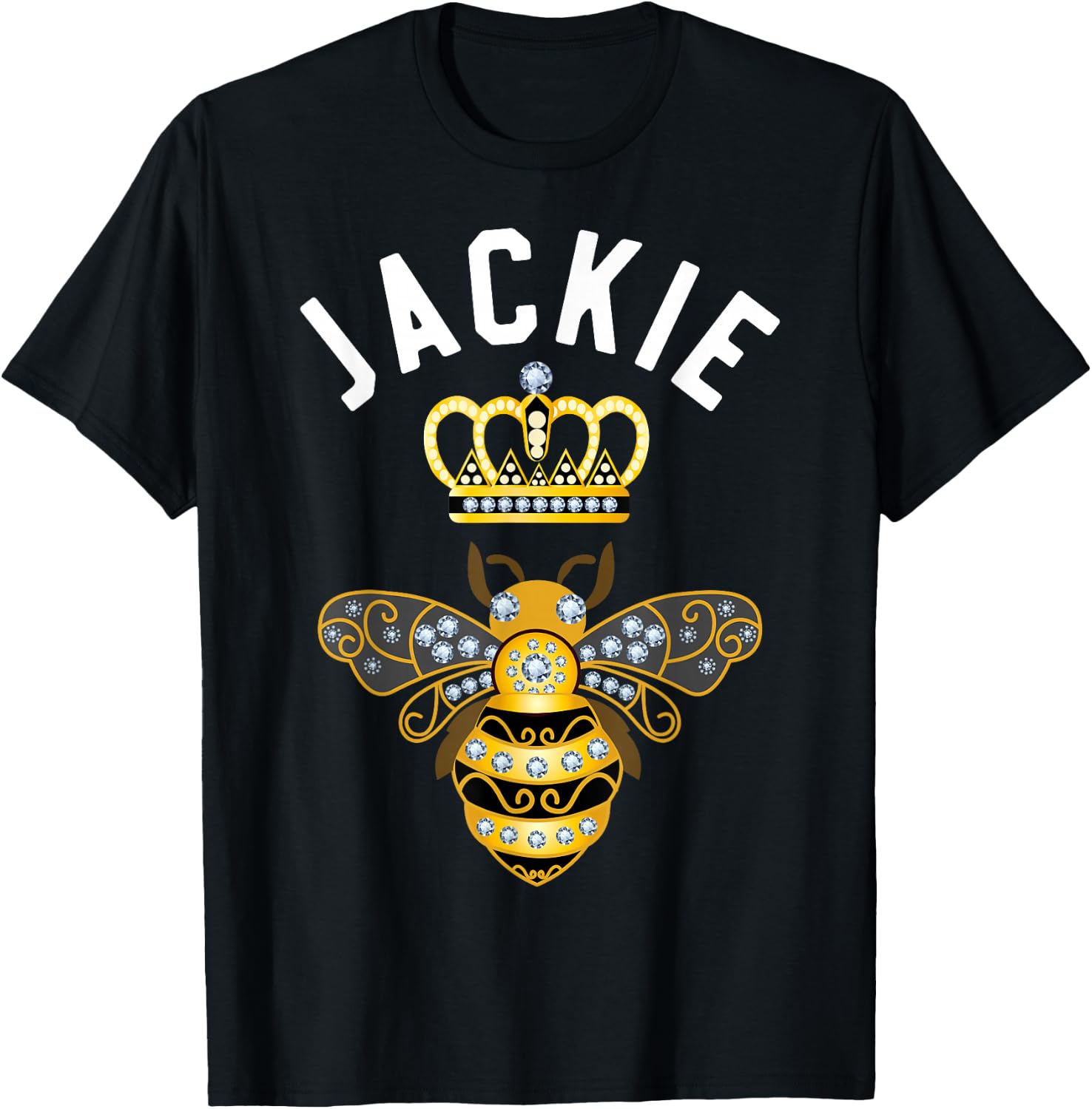 Jackie Name Jackie Birthday Gifts Queen Crown Bee Jackie T-Shirt - T-Shirt | Black