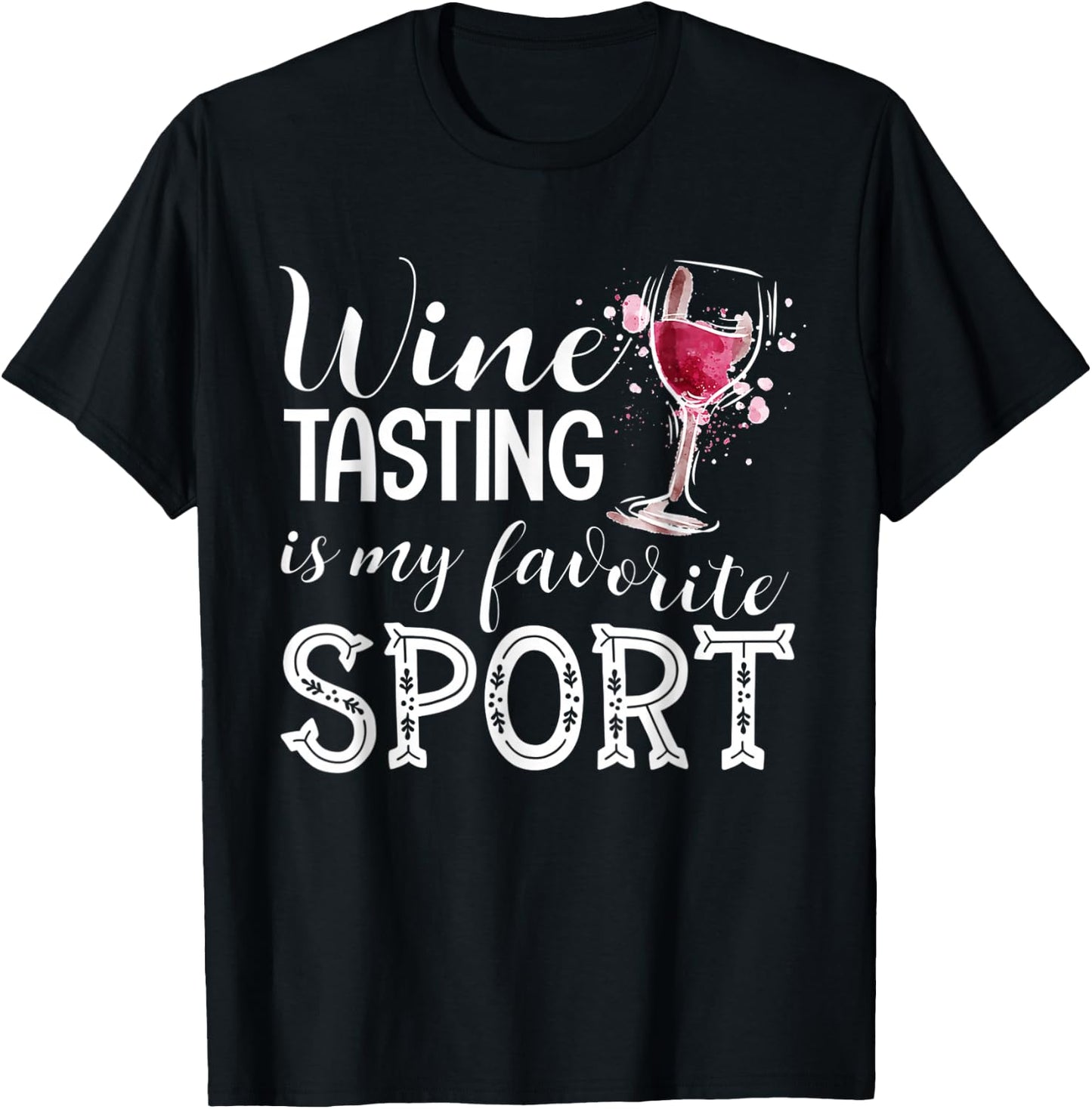 Wine Tasting is My Favorite Sport T-Shirt - T-Shirt | Black