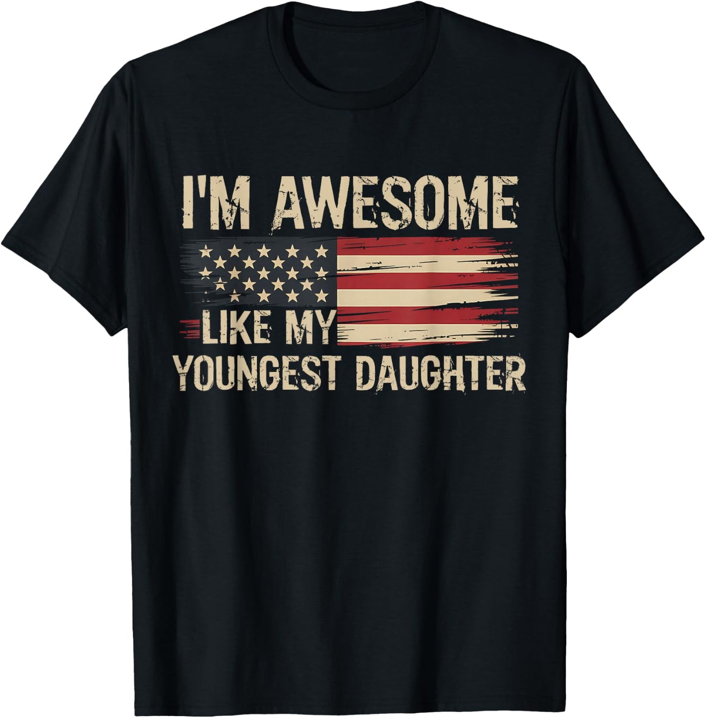 I’m Awesome Like My Youngest Daughter Retro USA Flag T-Shirt - T-Shirt | Black