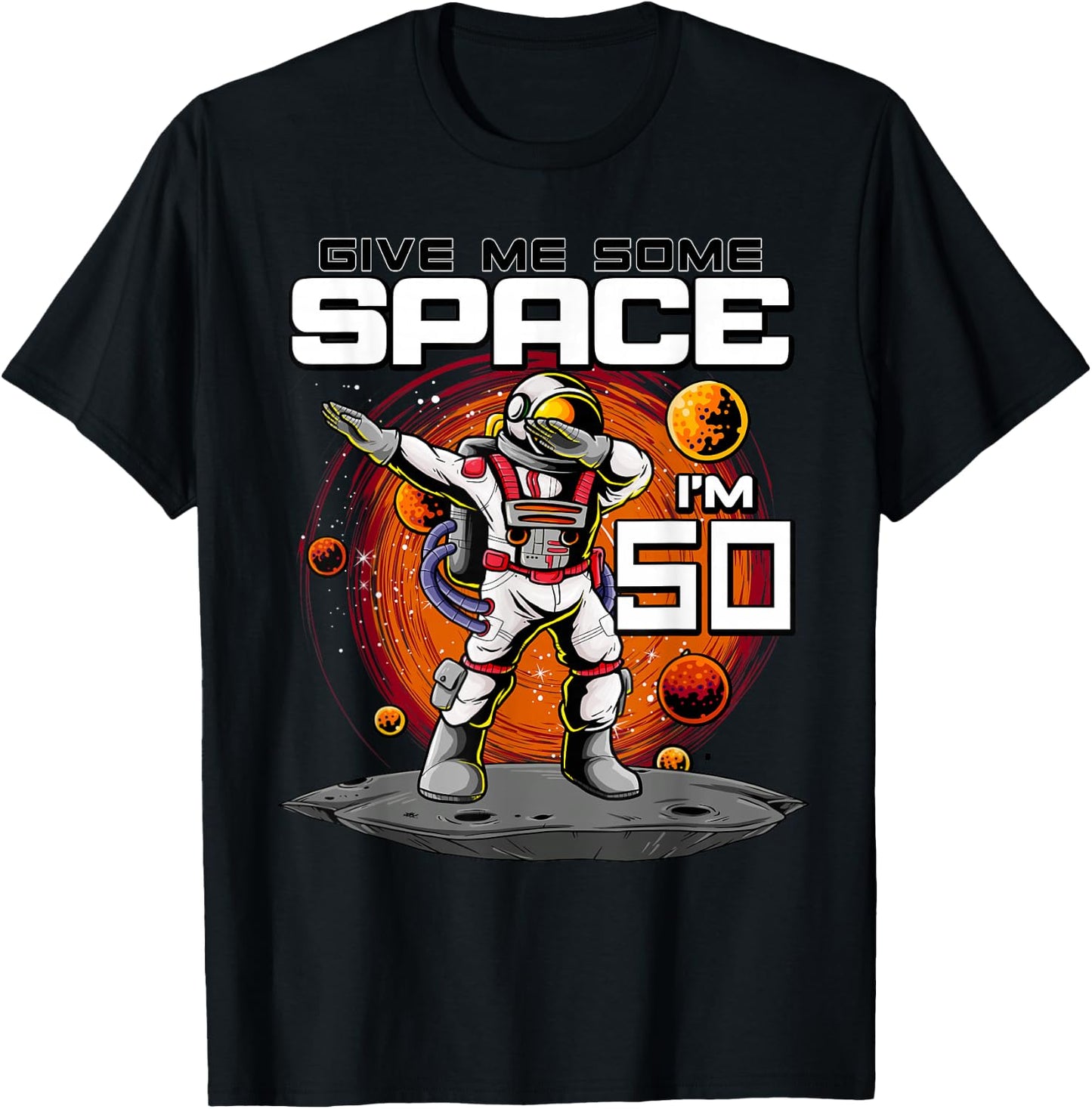 50th Birthday Astronaut Give Me Some Space I'm 50 Years Old T-Shirt - T-Shirt | Black