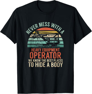 Never Mess With A Equipment Operator | Construction Joke T-Shirt - T-Shirt | Black