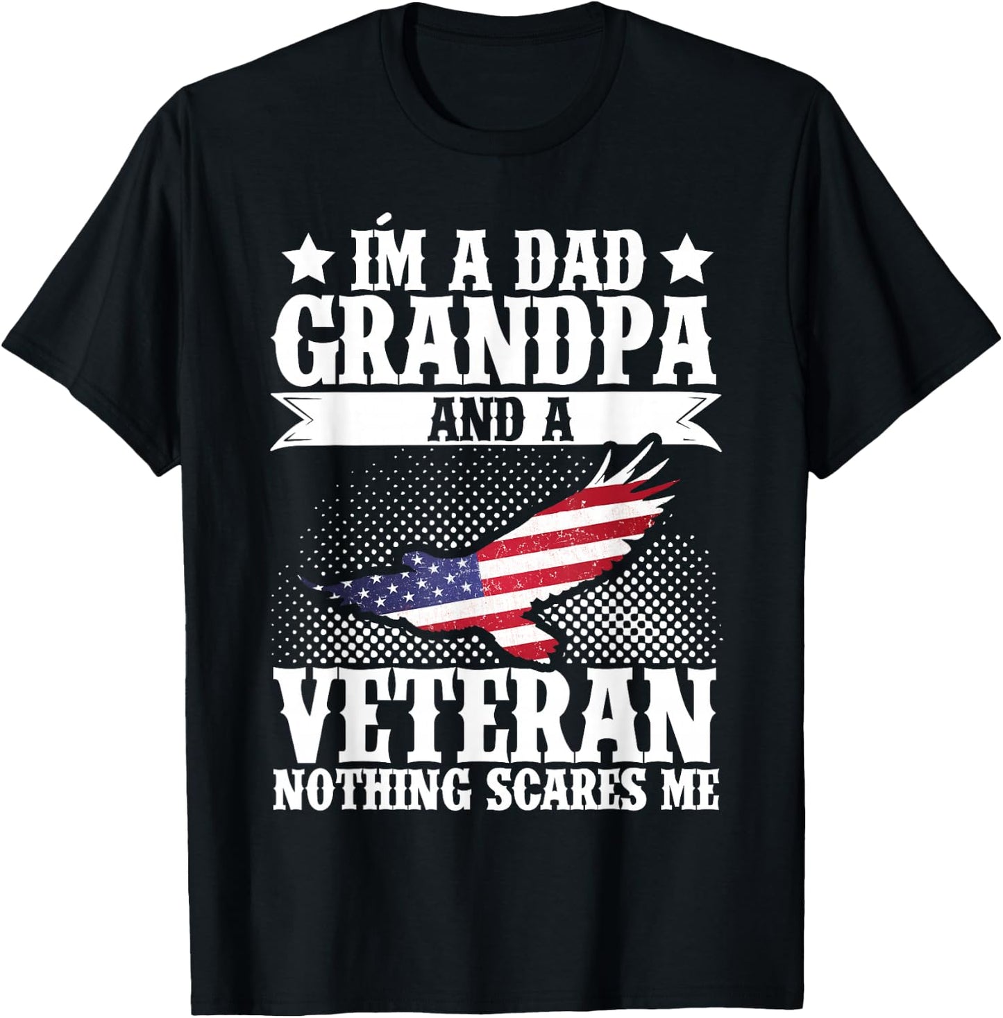 I'm A Dad Grandpa and A Veteran US Flag Veterans Day T-Shirt - T-Shirt | Black