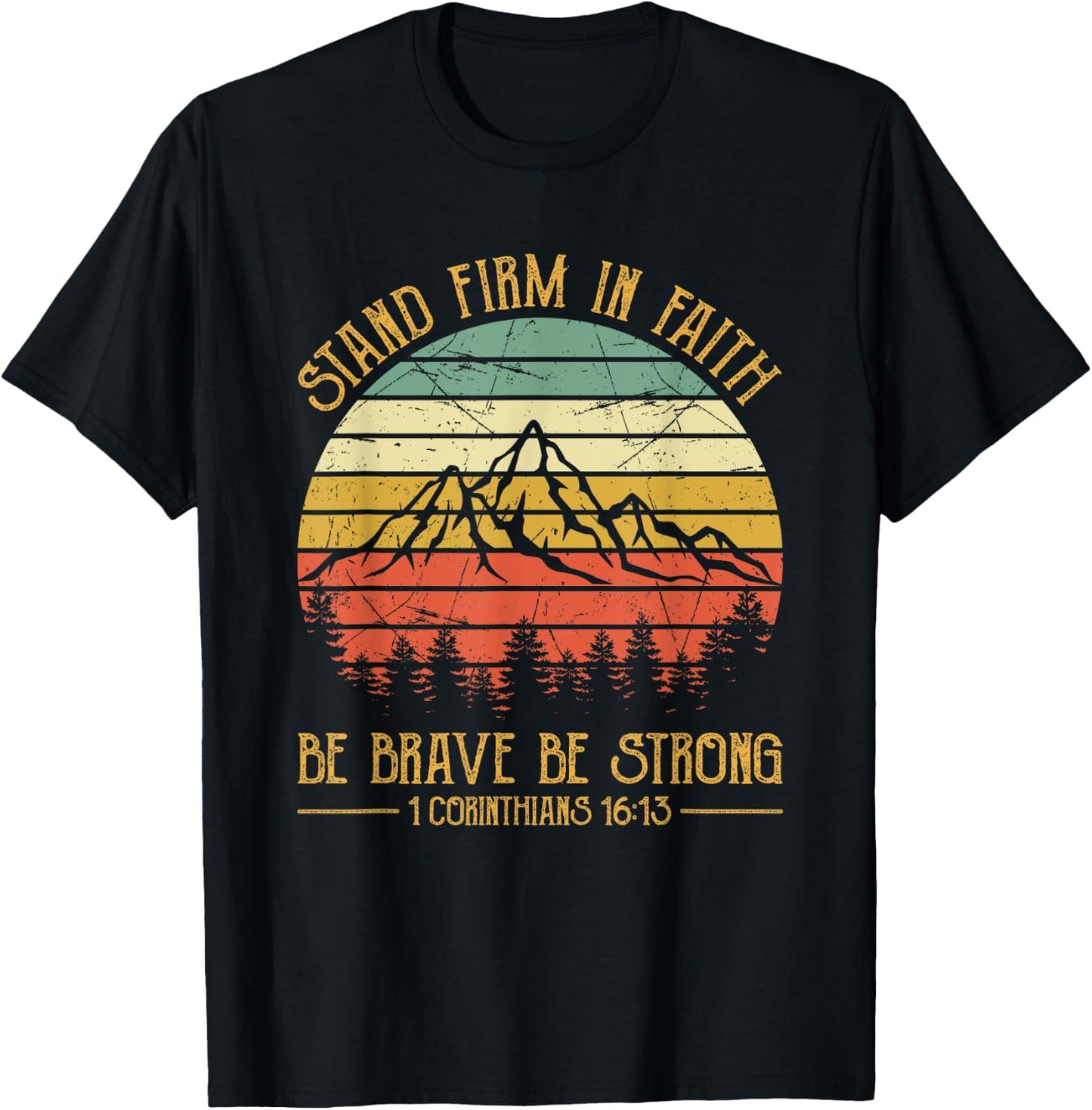 Stand Firm In The Faith Be Brave Be Strong Christian T-Shirt - T-Shirt | Black