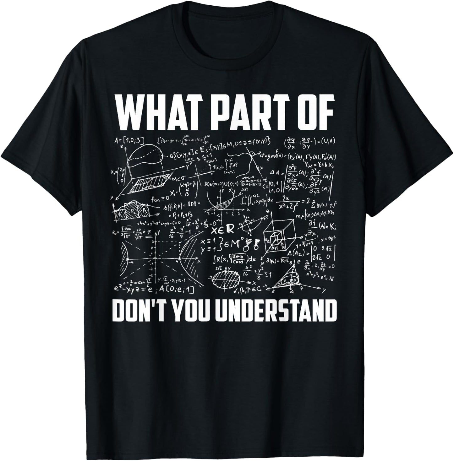 What Part Of Don't You Understand | Funny Math Teacher Gift Short Sleeve , Black, Small T-Shirt - T-Shirt | Black