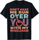 Don't Make Me Run Over You with My Wheelchair T-Shirt - T-Shirt | Black