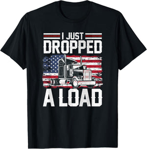 I Just Dropped A Load Funny Trucker American Flag T-Shirt - T-Shirt | Black