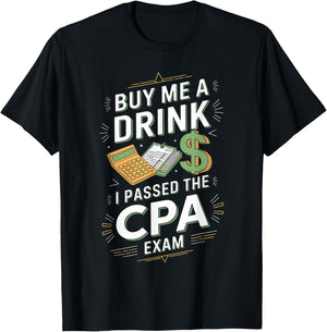 Buy Me A Drink I Passed The CPA Exam T Shirt Fun T-Shirt - T-Shirt | Black
