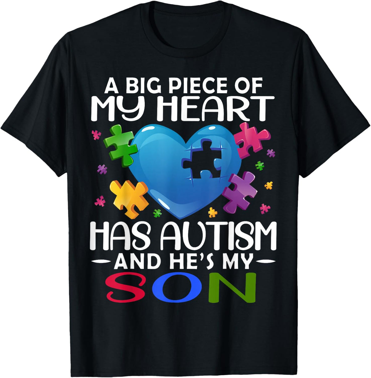 A Big Piece Of My Heart Has Autism and He's My Son T-Shirt - T-Shirt | Black