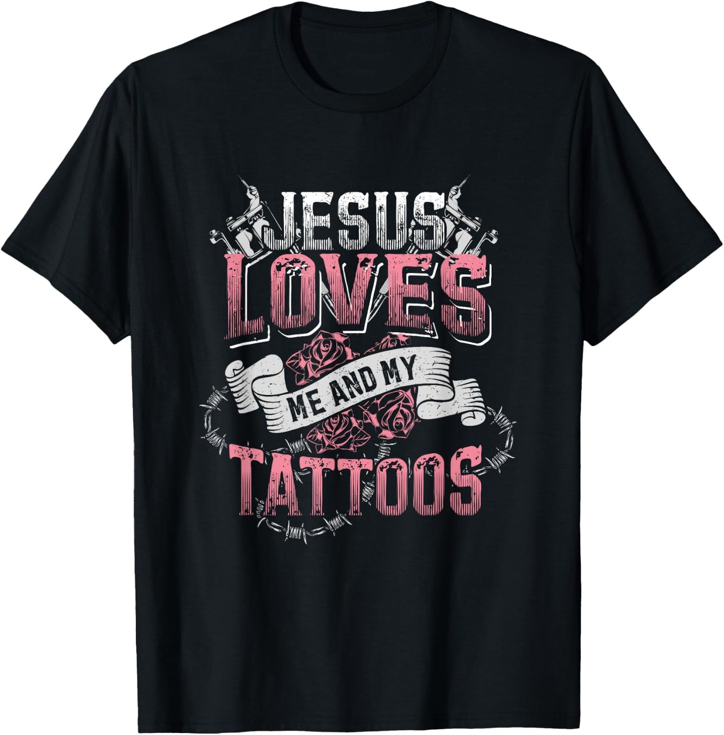 Jesus Loves Me And My Tattoos T-Shirt - T-Shirt | Black